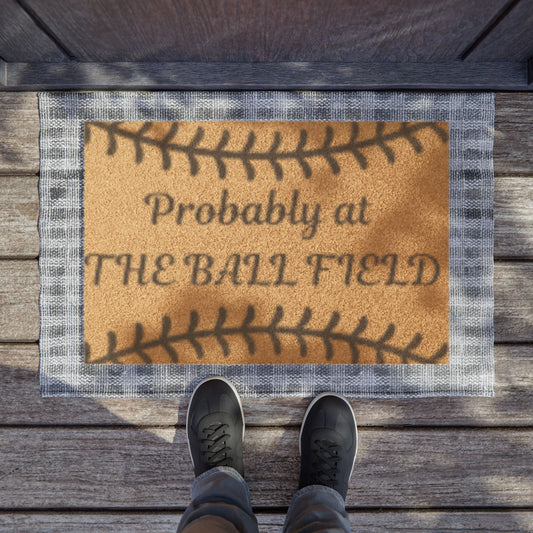 Doormat — "Probably at the Ball Field" Baseball Welcome Mat