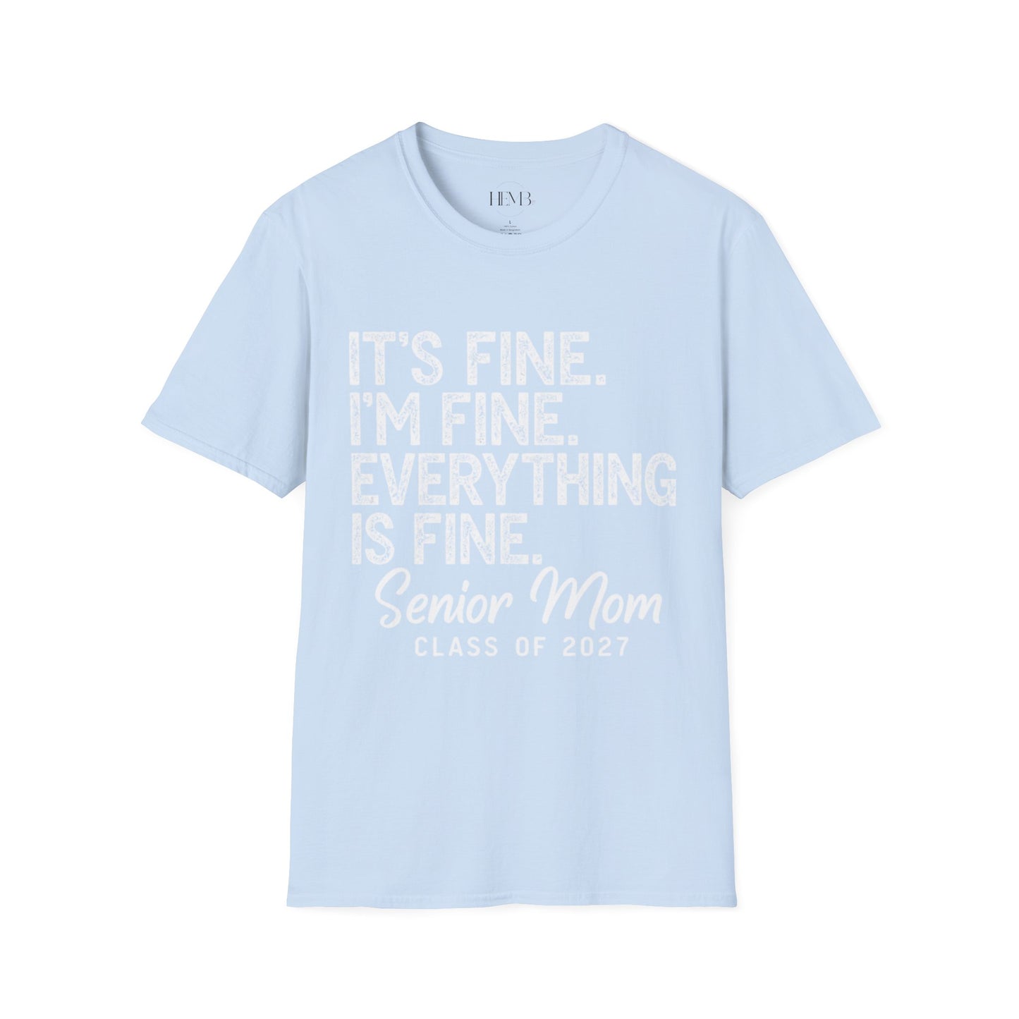 Senior Mom T‑Shirt — "It's Fine. I'm Fine. Everything is Fine." Graduation Mom Tee